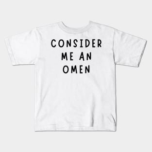 consider me an omen Kids T-Shirt